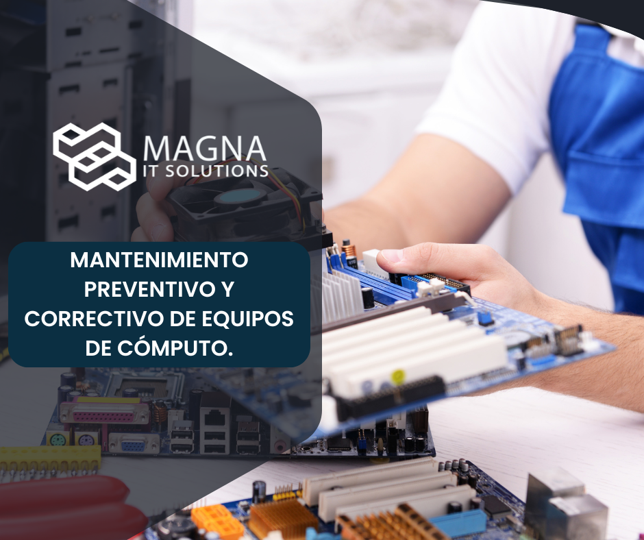 Técnicos certificados de Magna IT Solutions realizando mantenimiento preventivo y correctivo a equipos de cómputo empresariales
